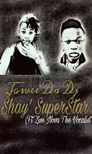 Jowee Da Dj - Shay Superstar ft. Zwe NovaThe Vocalist